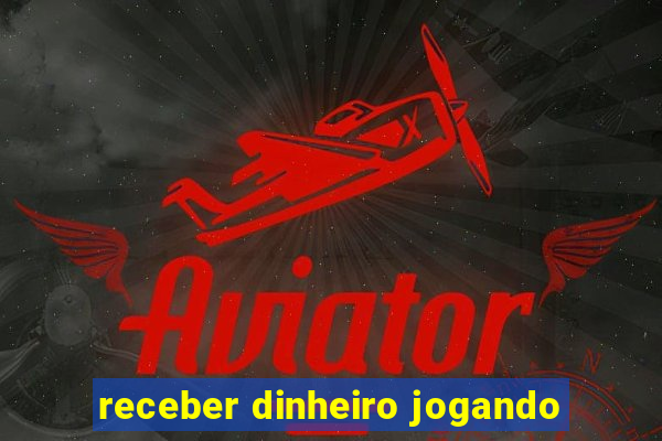 receber dinheiro jogando